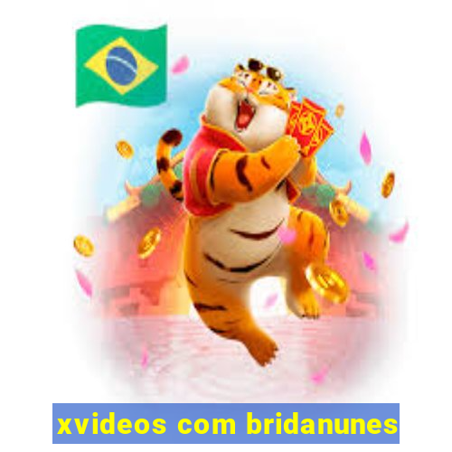 xvideos com bridanunes